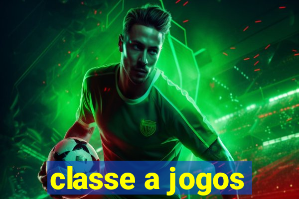 classe a jogos